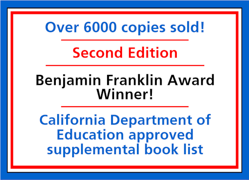Over 6000 copies sold!  Second Edition.  Benjamin Franklin
Award winner! California Department of Education approved supplemental book list.